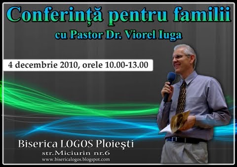 Conferinta pentru familii cu Pastor Dr.Viorel Iuga la Ploiesti