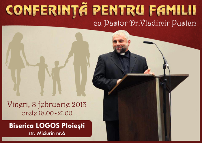 Conferinta pentru familii cu Pastor Vladimir Pustan la Biserica LOGOS Ploiesti